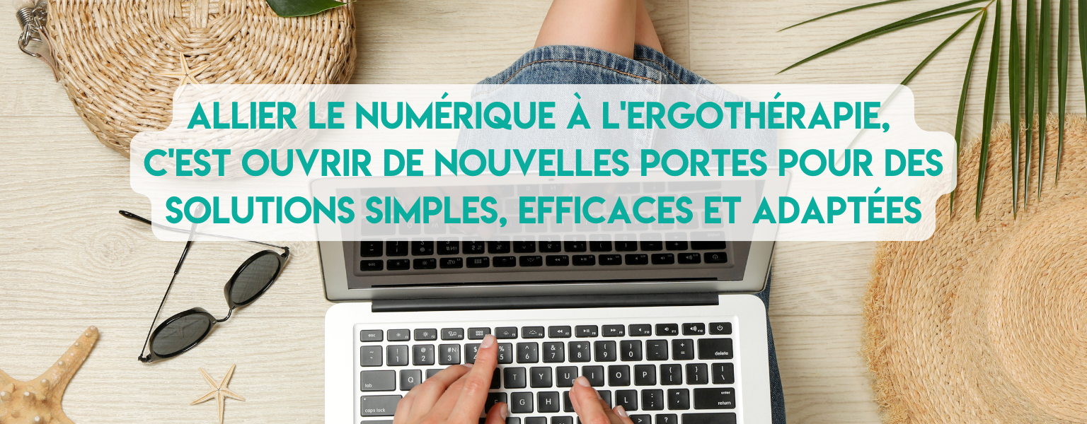 Allier le numérique à l'ergothérapie, c'est ouvrir de nouvelles portes pour des solutions simples, efficaces et adaptées